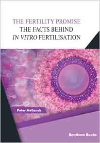The Fertility Promise: The Facts Behind in vitro Fertilisation (IVF) (Original PDF from Publisher)