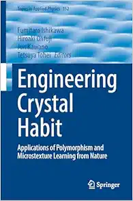 Engineering Crystal Habit: Applications of Polymorphism and Microstexture Learning from Nature (Topics in Applied Physics, 152) (Original PDF from Publisher)
