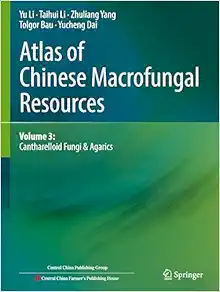 Atlas of Chinese Macrofungal Resources: Volume 3: Cantharelloid Fungi & Agarics (Original PDF from Publisher)