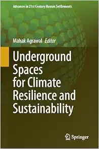 Underground Spaces for Climate Resilience and Sustainability (Advances in 21st Century Human Settlements) (Original PDF from Publisher)