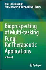Bioprospecting of Multi-tasking Fungi for Therapeutic Applications: Volume II (Original PDF from Publisher)
