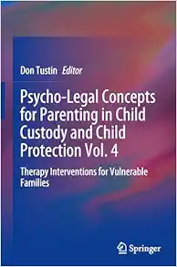 Psycho-Legal Concepts for Parenting in Child Custody and Child Protection Vol. 4: Therapy Interventions for Vulnerable Families (EPUB)