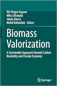 Biomass Valorization: A Sustainable Approach towards Carbon Neutrality and Circular Economy (Original PDF from Publisher)