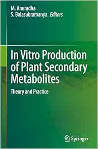 In Vitro Production of Plant Secondary Metabolites: Theory and Practice (EPUB)