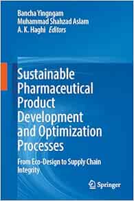 Sustainable Pharmaceutical Product Development and Optimization Processes: From Eco-Design to Supply Chain Integrity (EPUB)