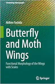Butterfly and Moth Wings: Functional Morphology of the Wings with Scales (Entomology Monographs) (Original PDF from Publisher)