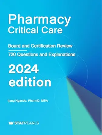 Pharmacy Critical Care: Board and Certification Review, 2024 Edition (EPUB + Converted PDF)