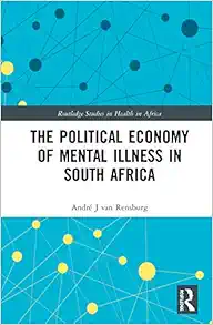 The Political Economy of Mental Illness in South Africa (Routledge Studies in Health in Africa) (Original PDF from Publisher)