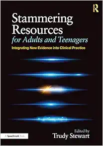 Stammering Resources for Adults and Teenagers: Integrating New Evidence into Clinical Practice (Original PDF from Publisher)