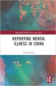 Reporting Mental Illness in China (Routledge/Asian Studies Association of Australia (ASAA) East Asian Series) (Original PDF from Publisher)