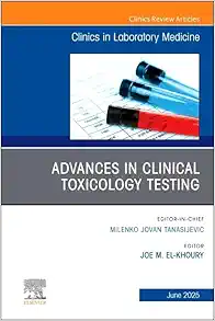 Advances in Clinical Toxicology Testing, An Issue of the Clinics in Laboratory Medicine (Volume 45-2) (The Clinics: Internal Medicine, Volume 45-2) (EPUB)