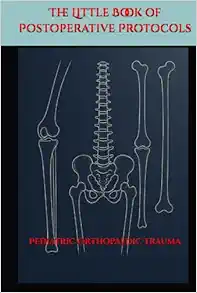 The Little Book of Postoperative Protocols: Pediatric Orthopaedic Trauma Surgery (EPUB)