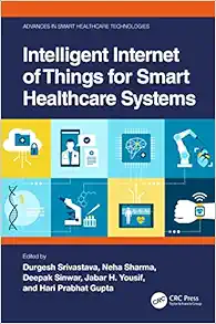 Intelligent Internet of Things for Smart Healthcare Systems (Advances in Smart Healthcare Technologies) (Original PDF from Publisher)