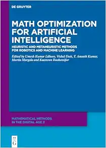 Math Optimization for Artificial Intelligence: Heuristic and Metaheuristic Methods for Robotics and Machine Learning (Mathematical Methods in the Digital Age, 2) (Original PDF from Publisher)