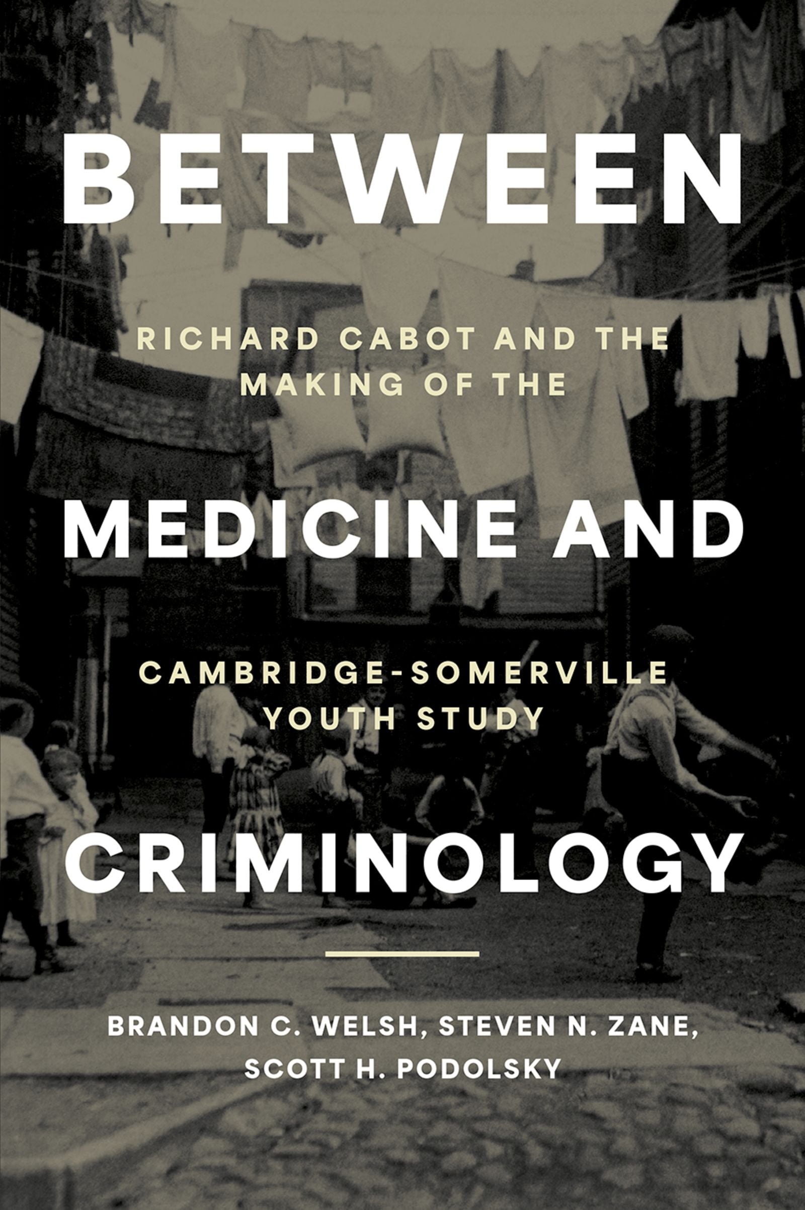Between Medicine and Criminology: Richard Cabot and the Making of the Cambridge-Somerville Youth Study (Original PDF from Publisher)