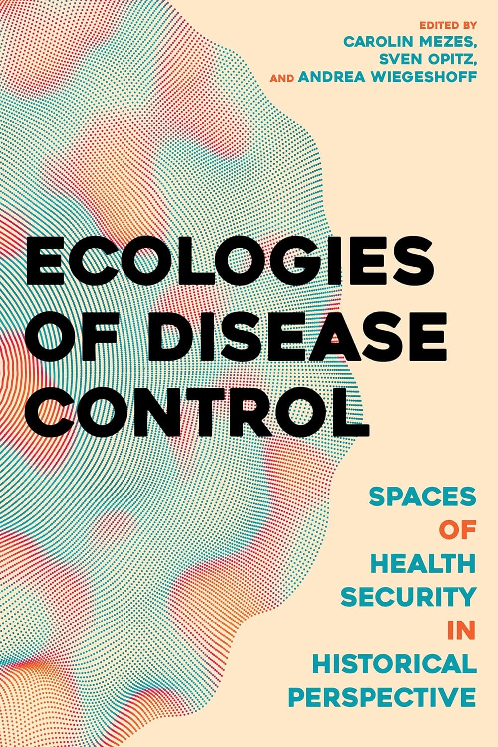 Ecologies of Disease Control: Spaces of Health Security in Historical Perspective (EPUB)