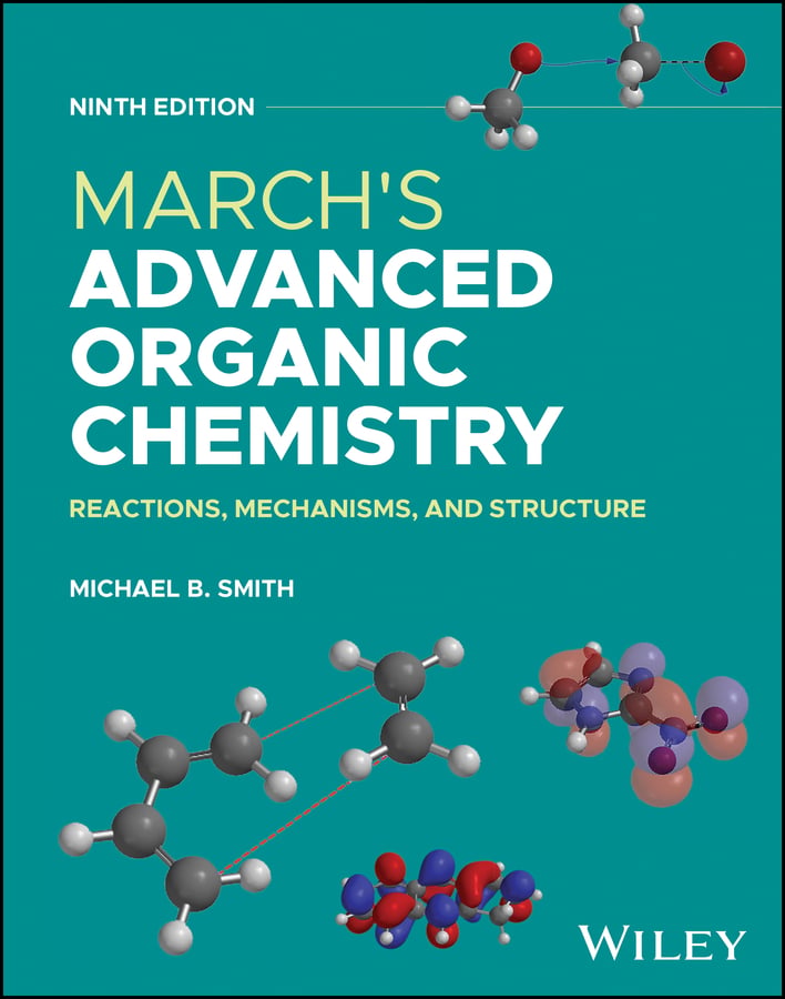 March's Advanced Organic Chemistry: Reactions, Mechanisms, and Structure, 9th Edition (Original PDF from Publisher)