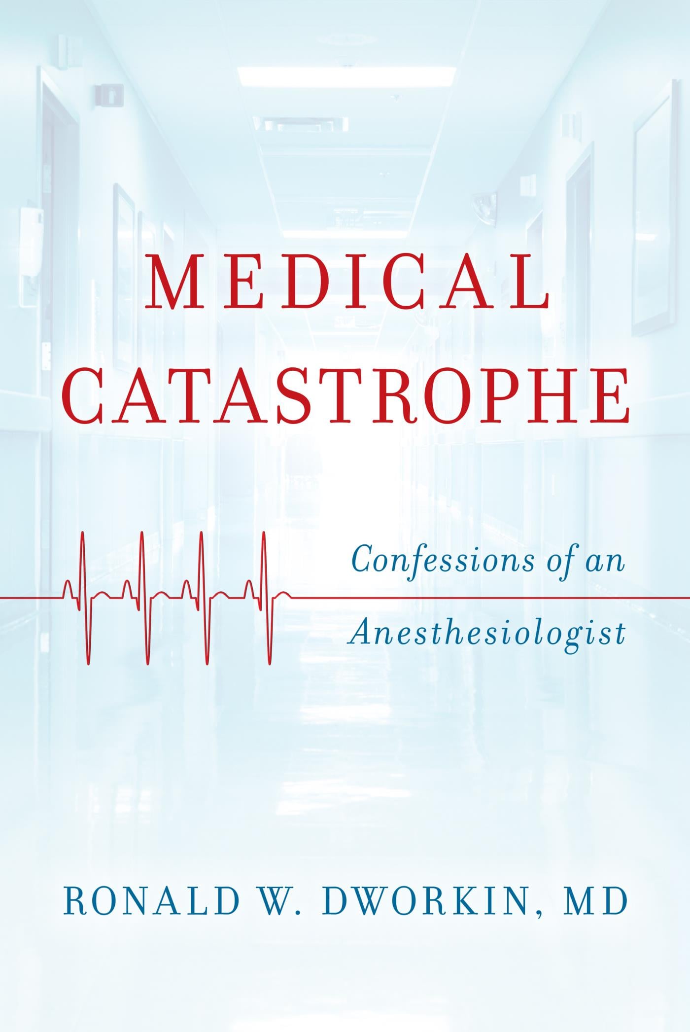 Medical Catastrophe: Confessions of an Anesthesiologist (EPUB)