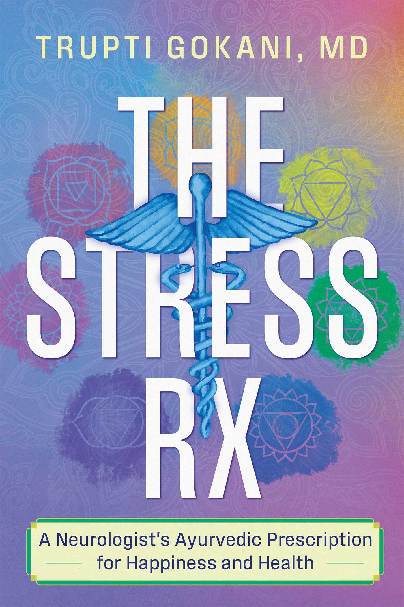 The Stress Rx: A Neurologist's Ayurvedic Prescription for Happiness and Health (EPUB)