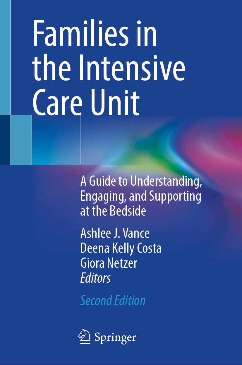 Families in the Intensive Care Unit: A Guide to Understanding, Engaging, and Supporting at the Bedside, 2nd Edition (Original PDF from Publisher)