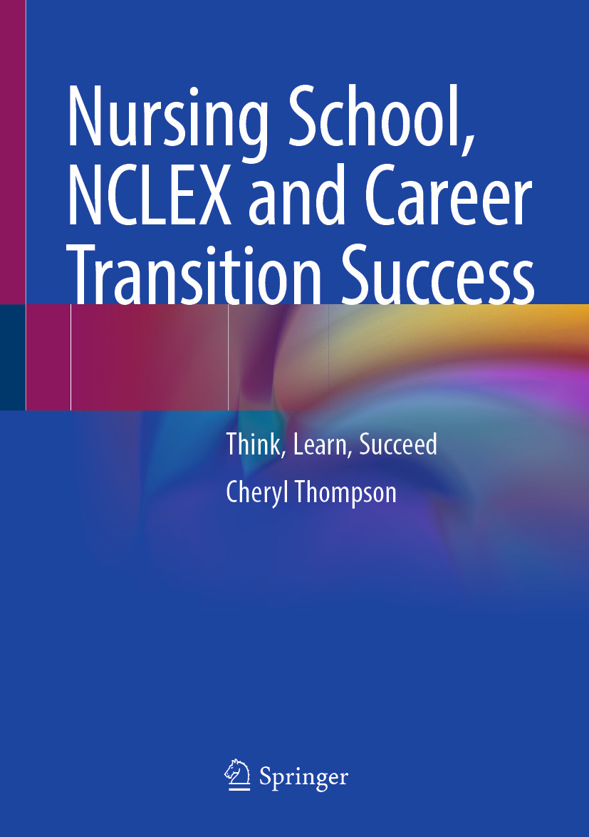 Nursing School, NCLEX and Career Transition Success: Think, Learn, Succeed (EPUB)