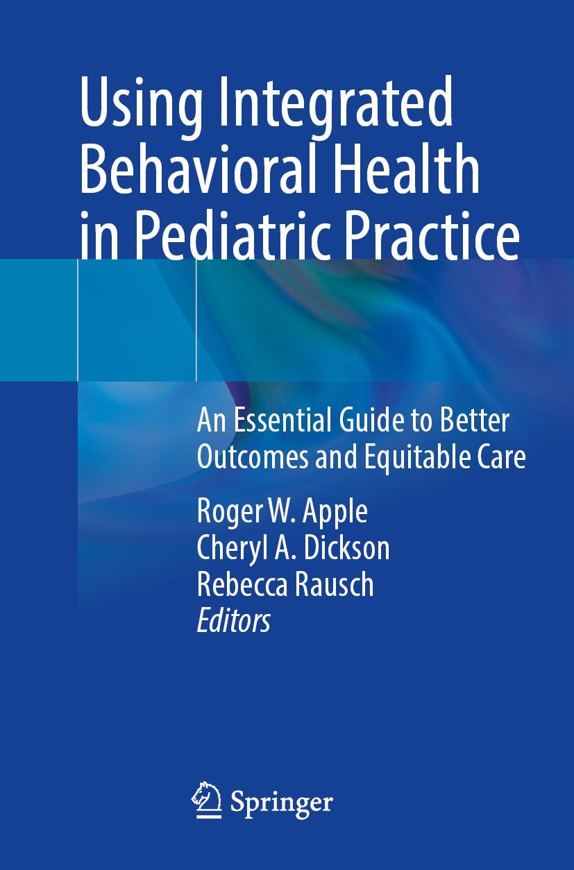 Using Integrated Behavioral Health in Pediatric Practice: An Essential Guide to Better Outcomes and Equitable Care (EPUB)