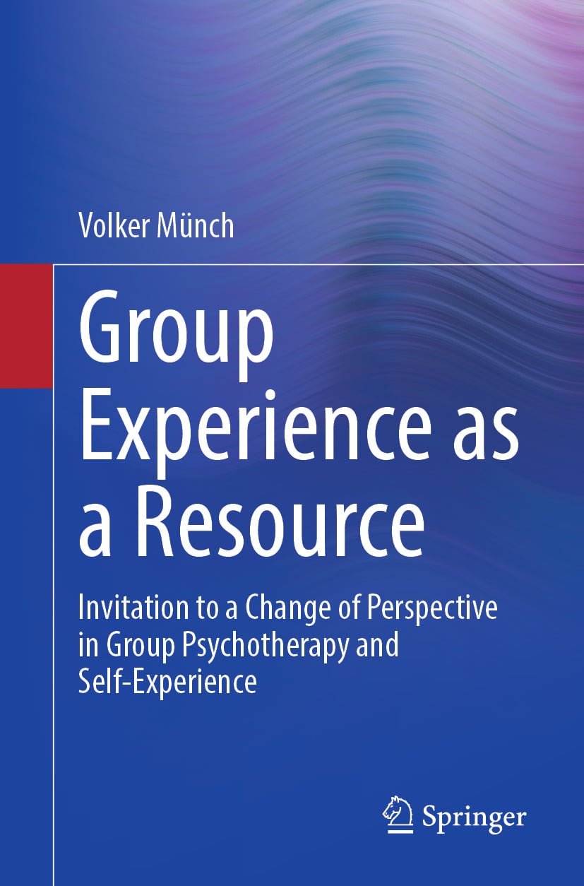 Group Experience as a Resource: Invitation to a Change of Perspective in Group Psychotherapy and Self-Experience (EPUB)
