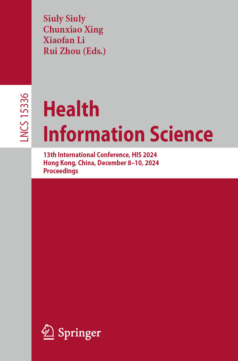 Health Information Science: 13th International Conference, HIS 2024, Hong Kong, China, December 8–10, 2024, Proceedings (Original PDF from Publisher)