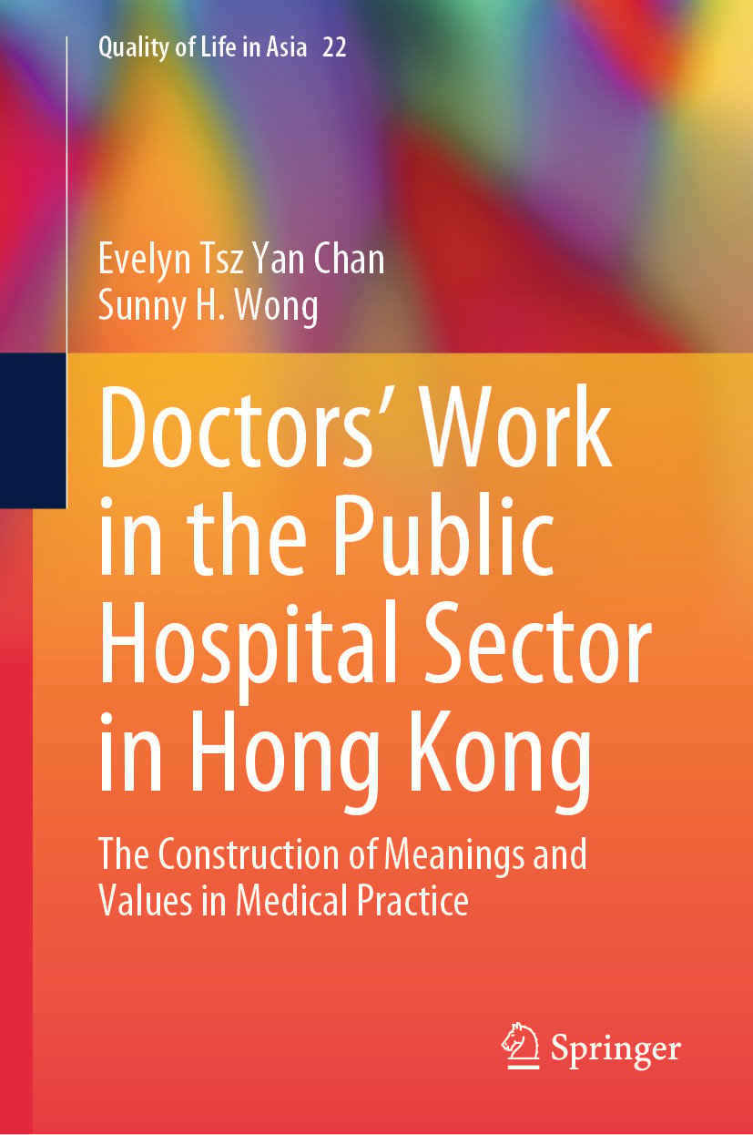 Doctors’ Work in the Public Hospital Sector in Hong Kong: The Construction of Meanings and Values in Medical Practice (Original PDF from Publisher)