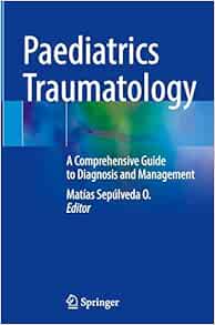 Paediatrics Traumatology: A Comprehensive Guide to Diagnosis and Management (EPUB)