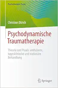 Psychodynamische Traumatherapie: Theorie und Praxis: ambulante, tagesklinische und stationäre Behandlung (Psychotherapie: Praxis) (German Edition) (EPUB)