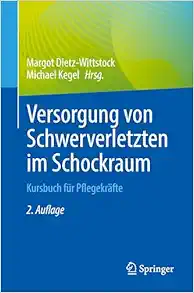Versorgung von Schwerverletzten im Schockraum: Kursbuch für Pflegekräfte (German Edition), 2. Auflage (Original PDF from Publisher)