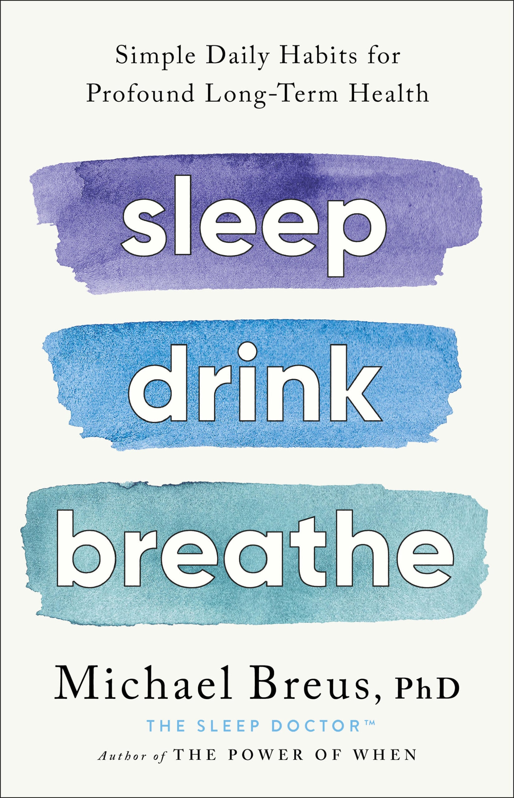 Sleep Drink Breathe: Simple Daily Habits for Profound Long-Term Health (EPUB)