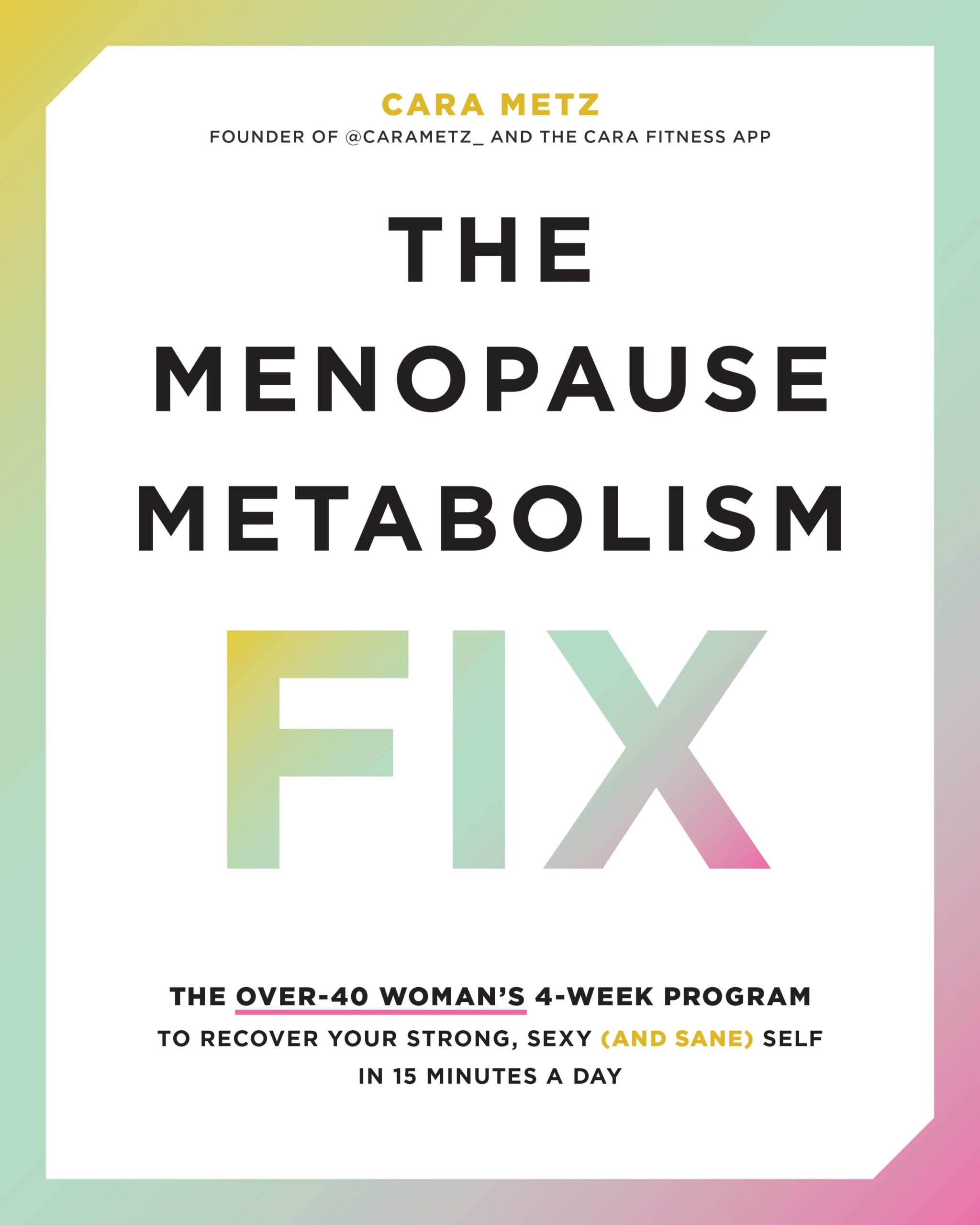 The Menopause Metabolism Fix: The Over-40 Woman’s 4-Week Program to Recover Your Strong, Sexy (and Sane) Self in 15 Minutes a Day (Original PDF from Publisher)