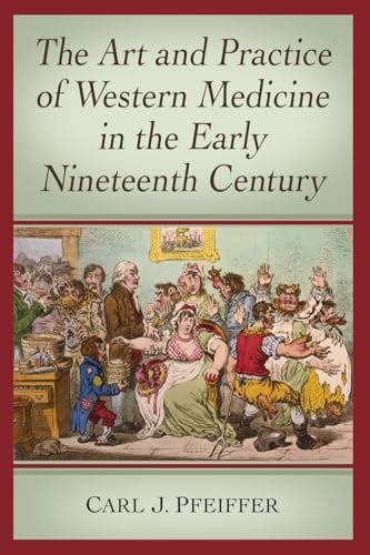 The Art and Practice of Western Medicine in the Early Nineteenth Century (Original PDF from Publisher)