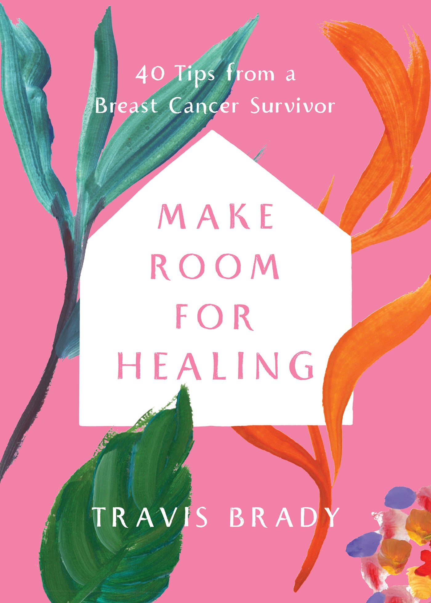 Make Room for Healing: 40 Tips from a Breast Cancer Survivor (EPUB)