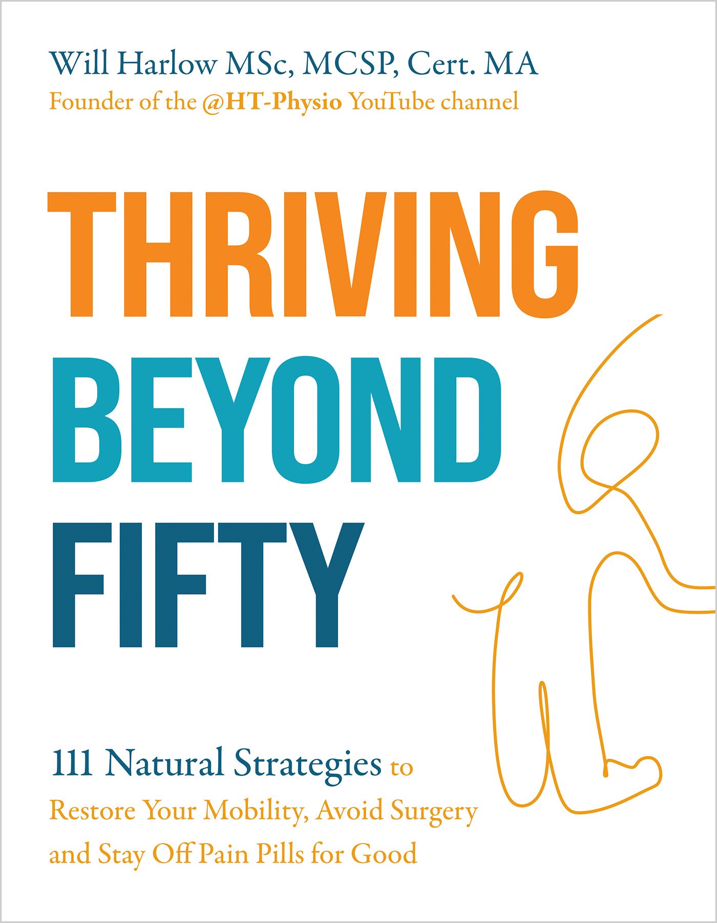 Thriving Beyond Fifty (Expanded Edition): 111 Natural Strategies to Restore Your Mobility, Avoid Surgery and Stay Off Pain Pills for Good (EPUB)
