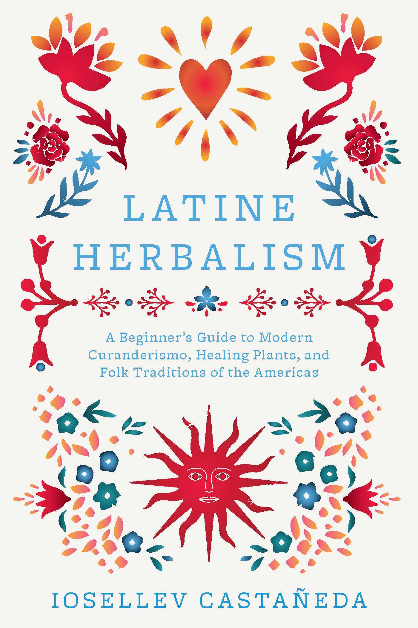 Latine Herbalism: A Beginner's Guide to Modern Curanderismo, Healing Plants, and Folk Traditions of the Americas (EPUB)