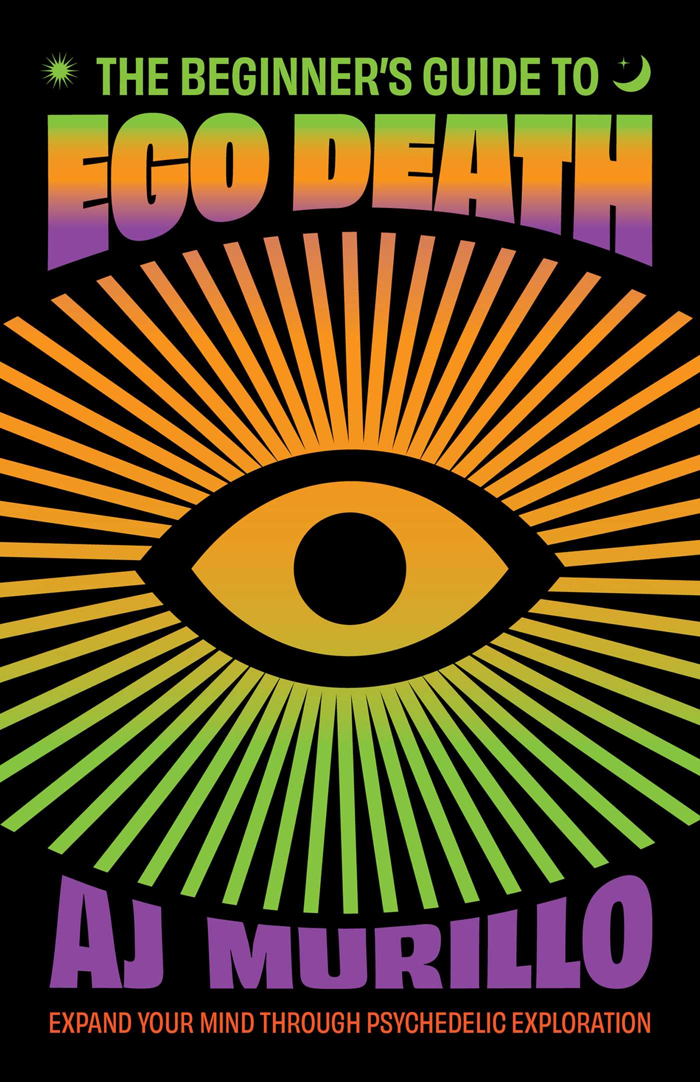 The Beginner's Guide to Ego Death: Expand Your Mind Through Psychedelic Exploration (Guides to Psychedelics & More) (EPUB)