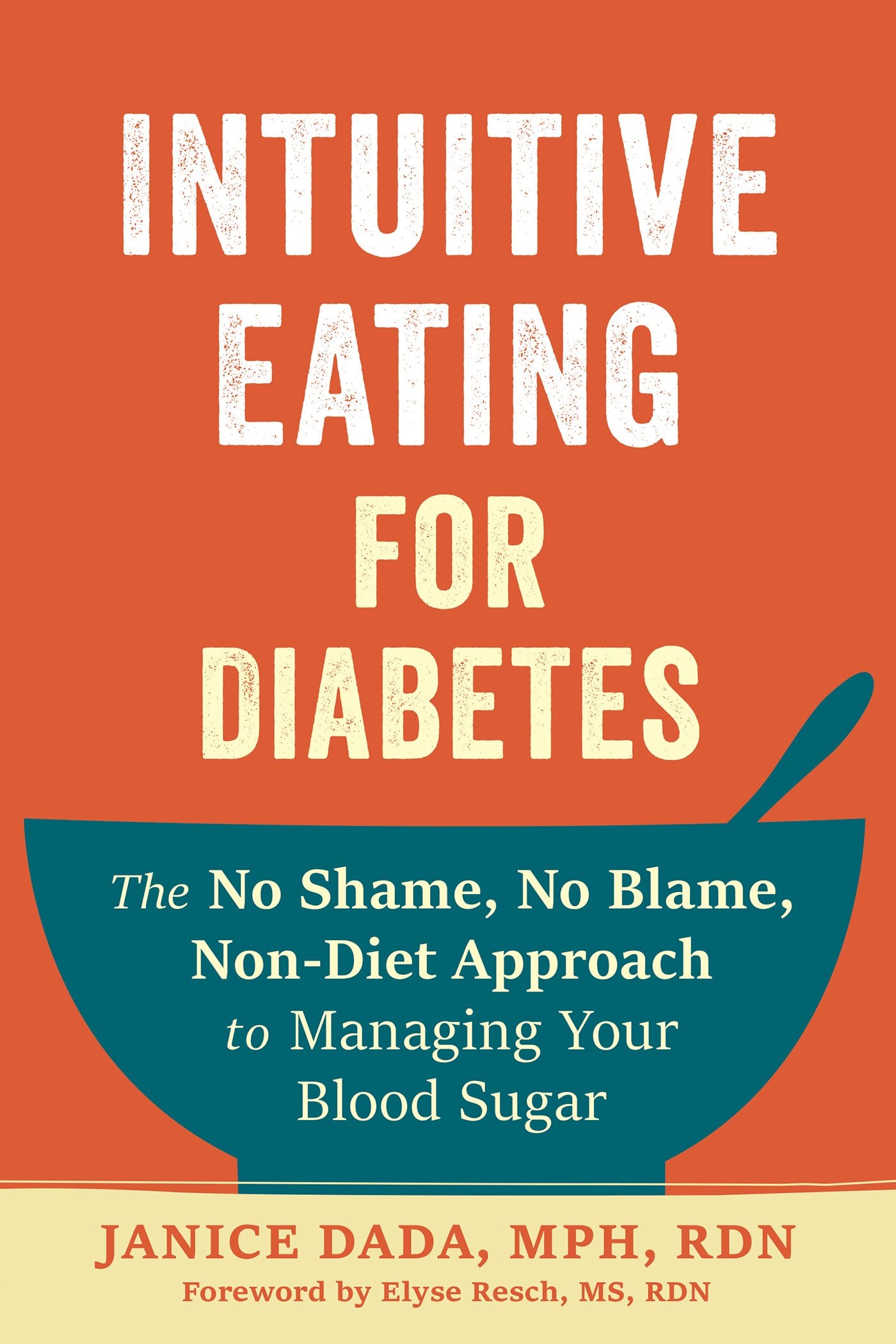 Intuitive Eating for Diabetes: The No Shame, No Blame, Non-Diet Approach to Managing Your Blood Sugar (Original PDF from Publisher)
