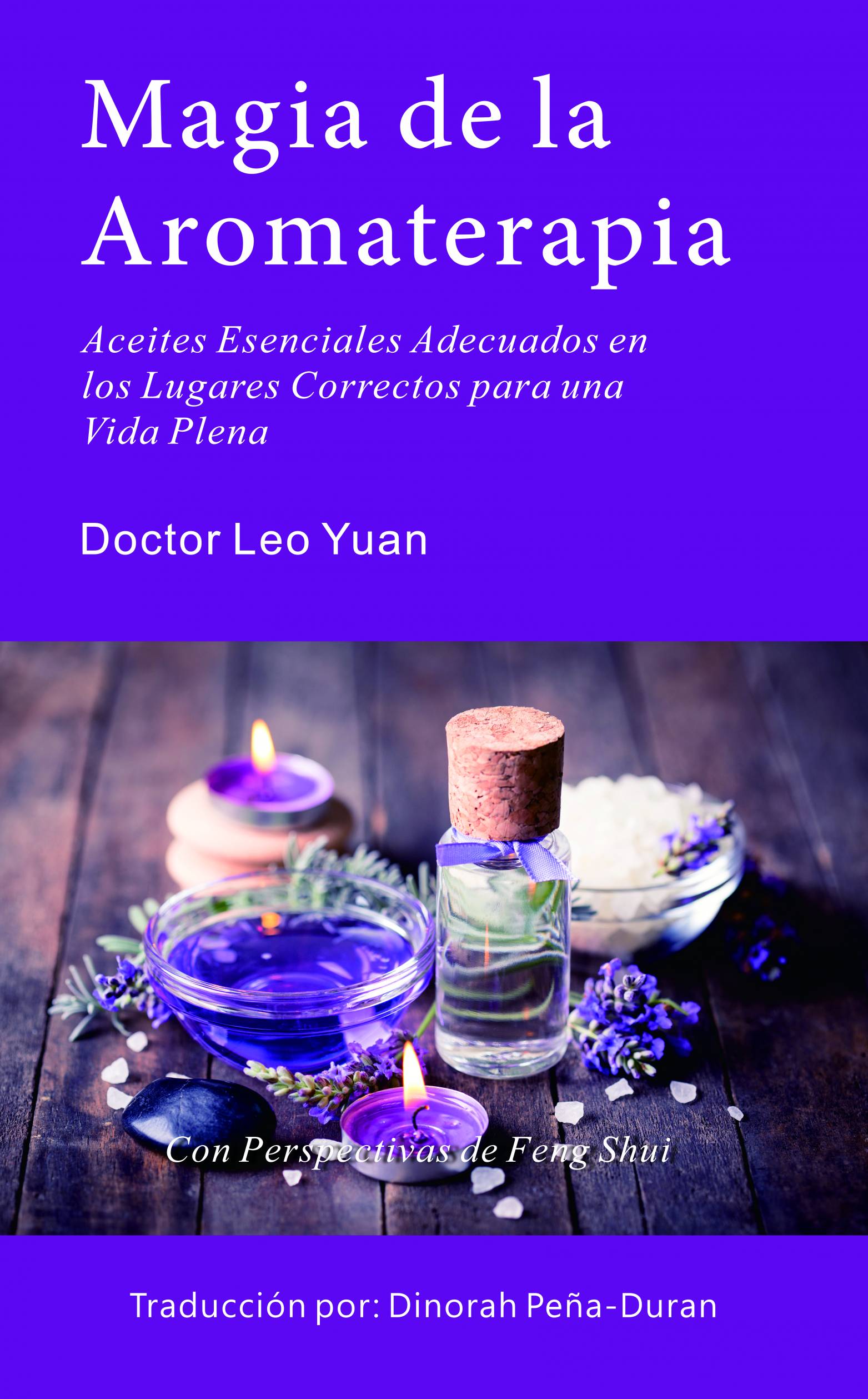 Magia de la Aromaterapia: Aceites Esenciales Adecuados en los Lugares Correctos para una Vida Plena (EPUB)