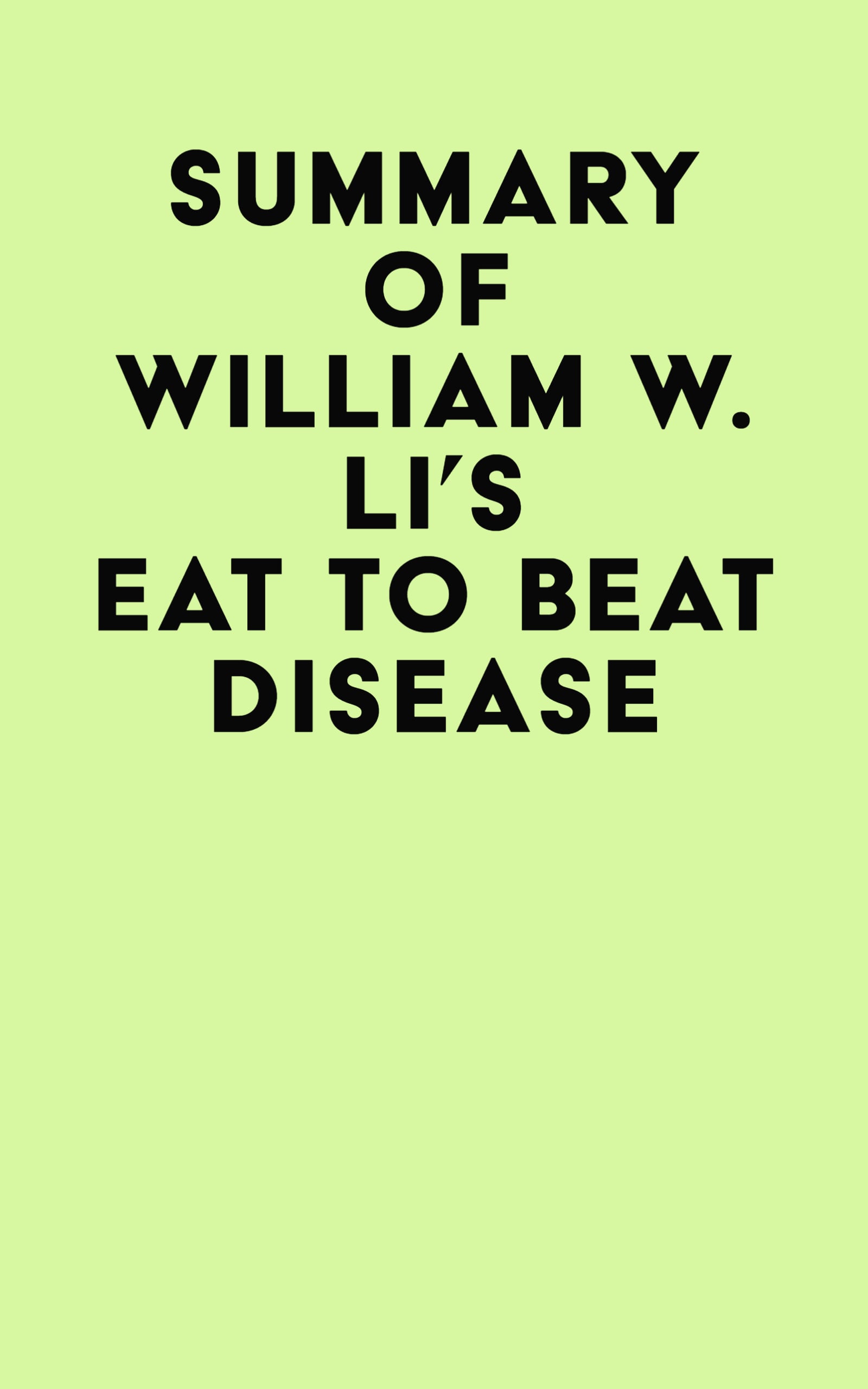 Summary of William W. Li's Eat to Beat Disease (EPUB)