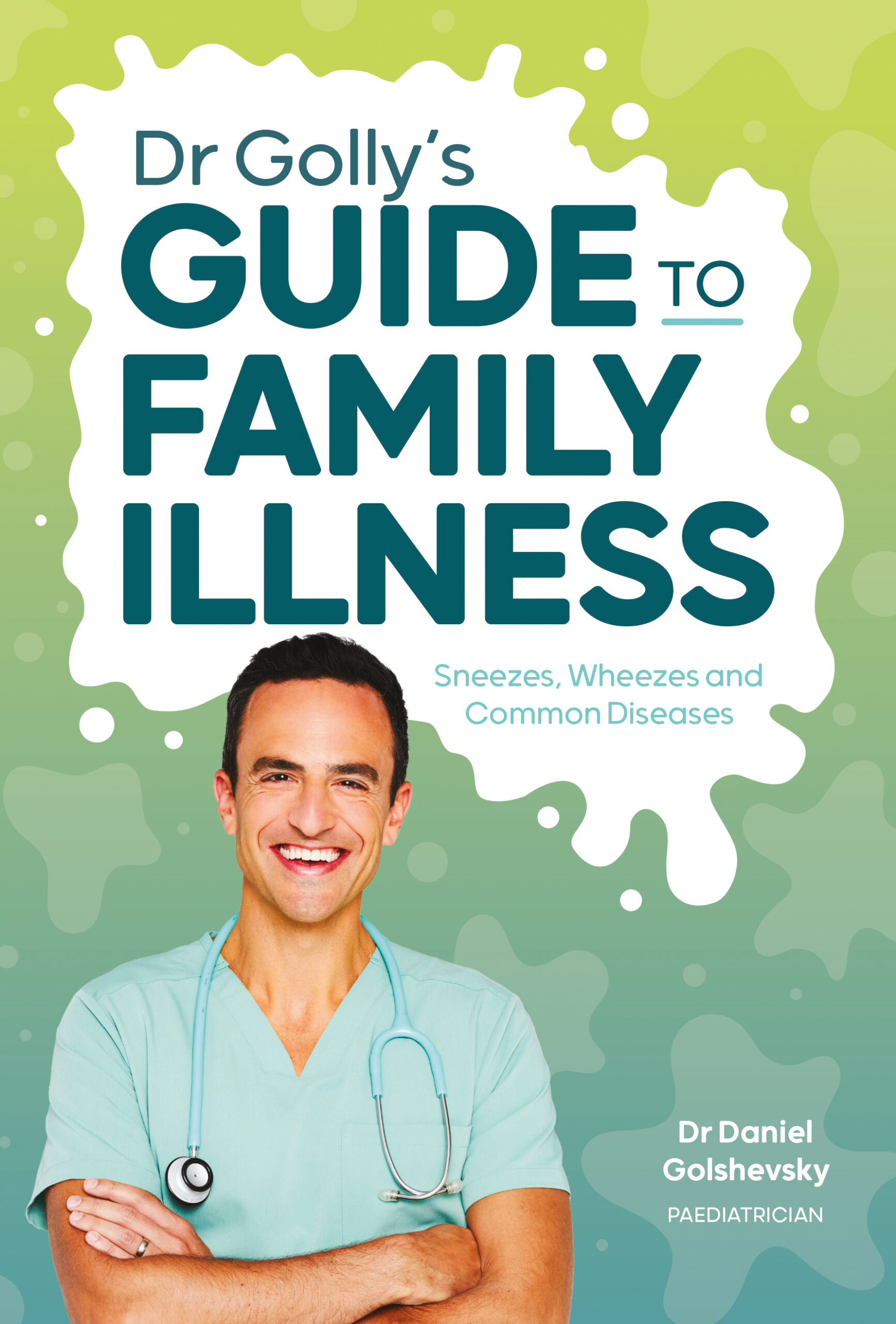 Dr Golly's Guide to Family Illness: Sneezes, Wheezes and Common Diseases (EPUB)