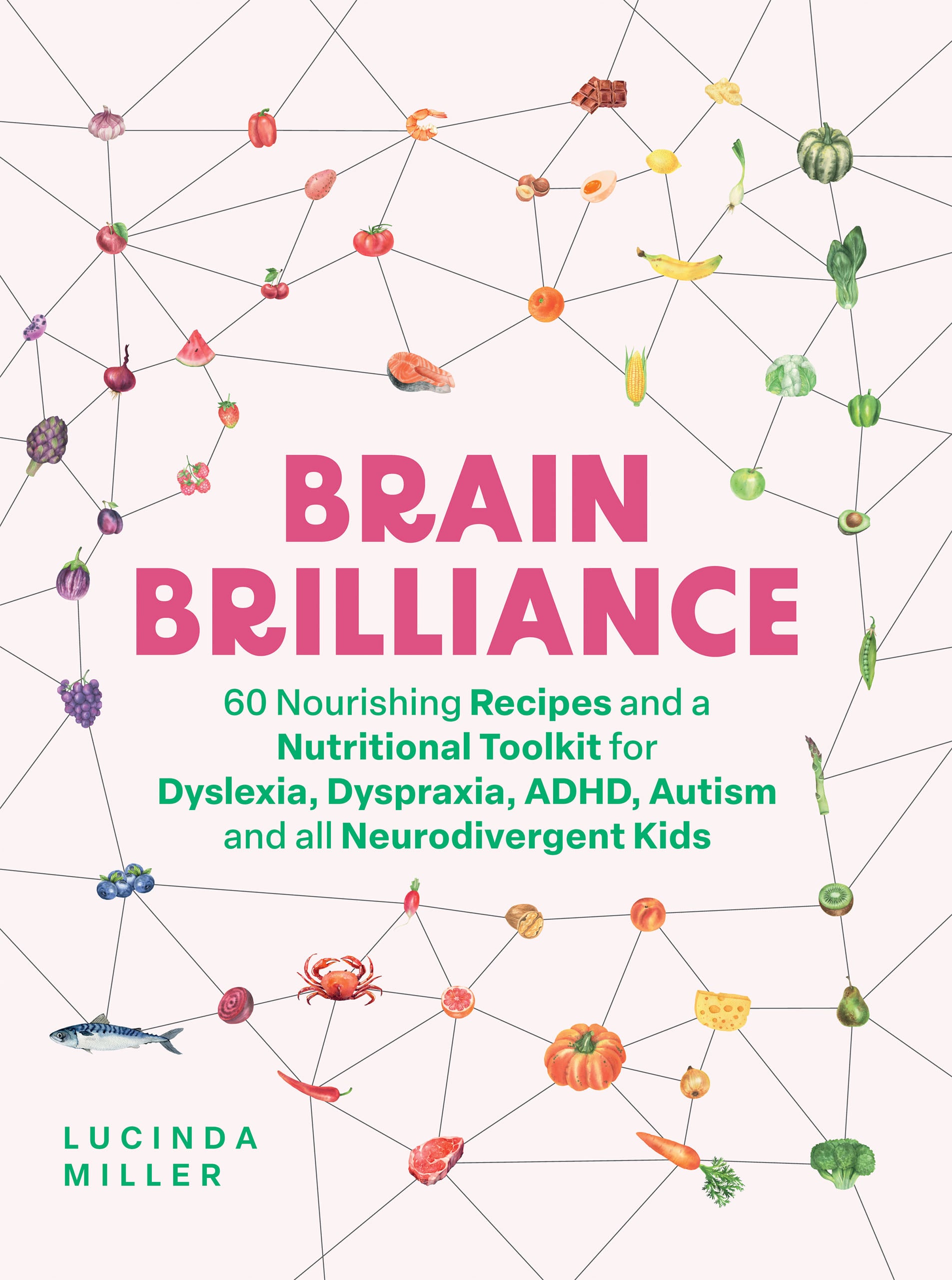 Brain Brilliance: 60 Nourishing Recipes And A Nutritional Toolkit For Dyslexia, Dyspraxia, ADHD, Autism and All Neurodivergent Kids (EPUB)