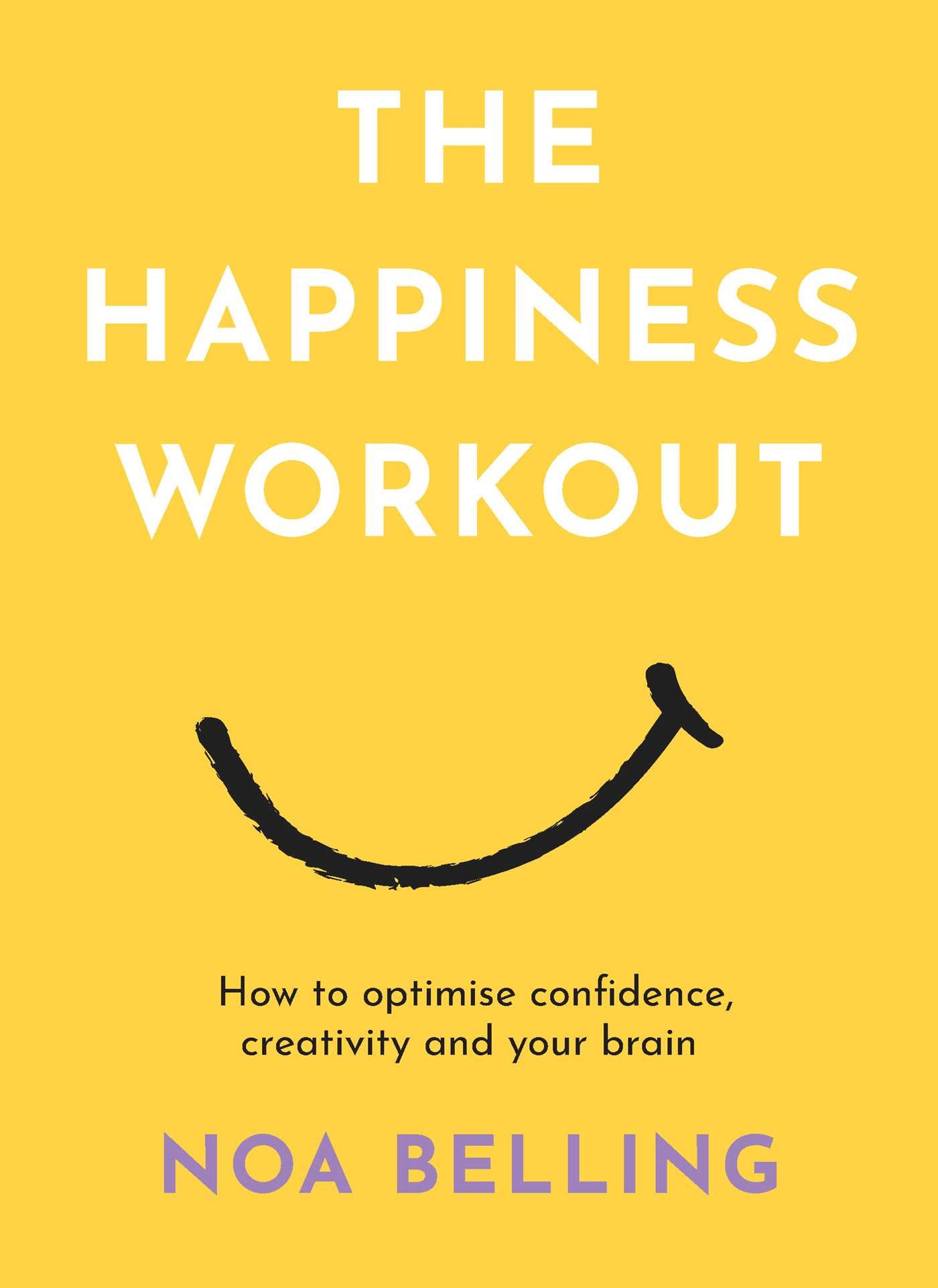The Happiness Workout: How to optimise confidence, creativity and your brain (EPUB)