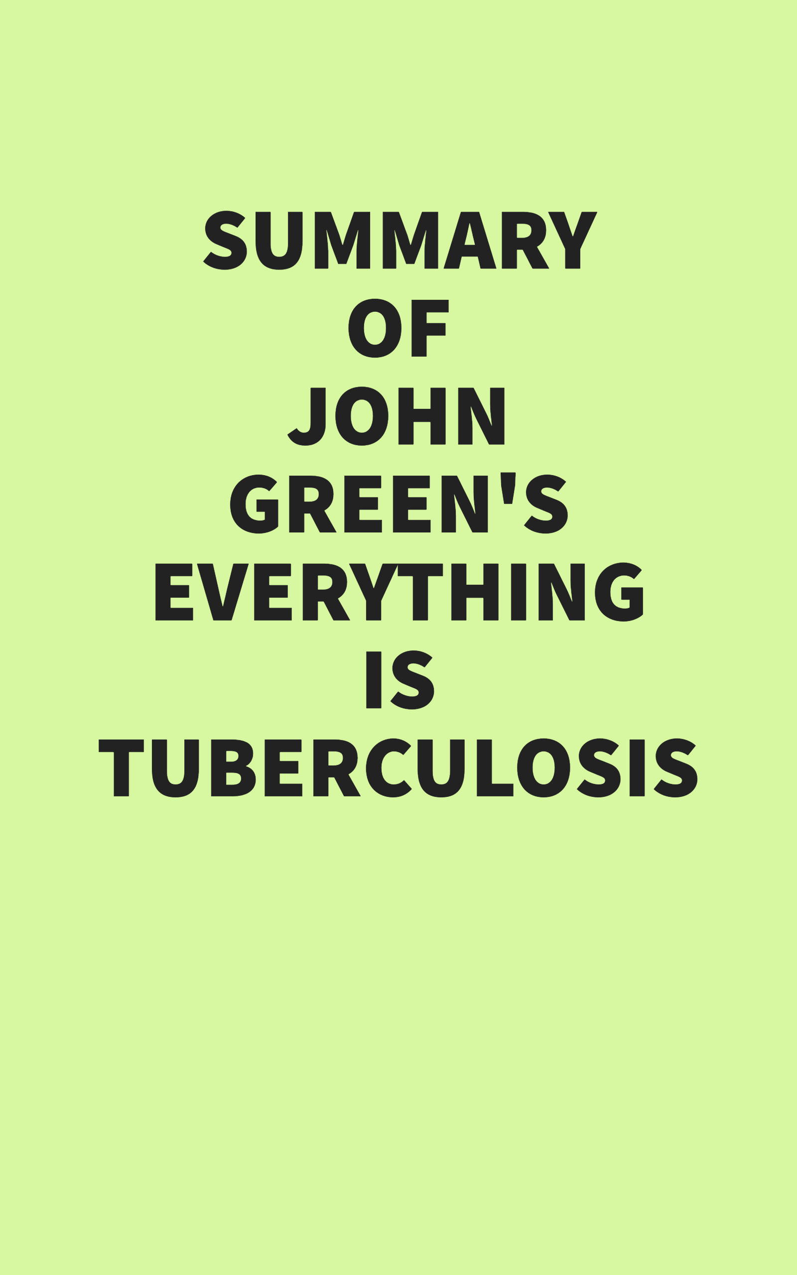 Summary of John Green’s Everything Is Tuberculosis (EPUB)