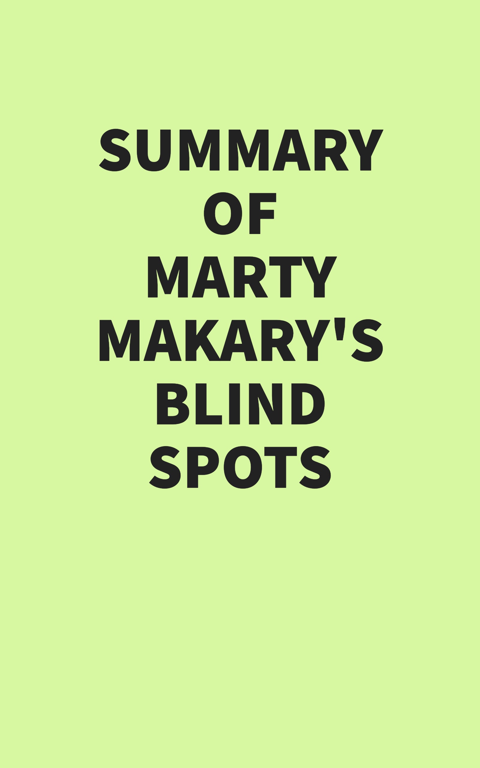 Summary of Marty Makary’s Blind Spots (EPUB)