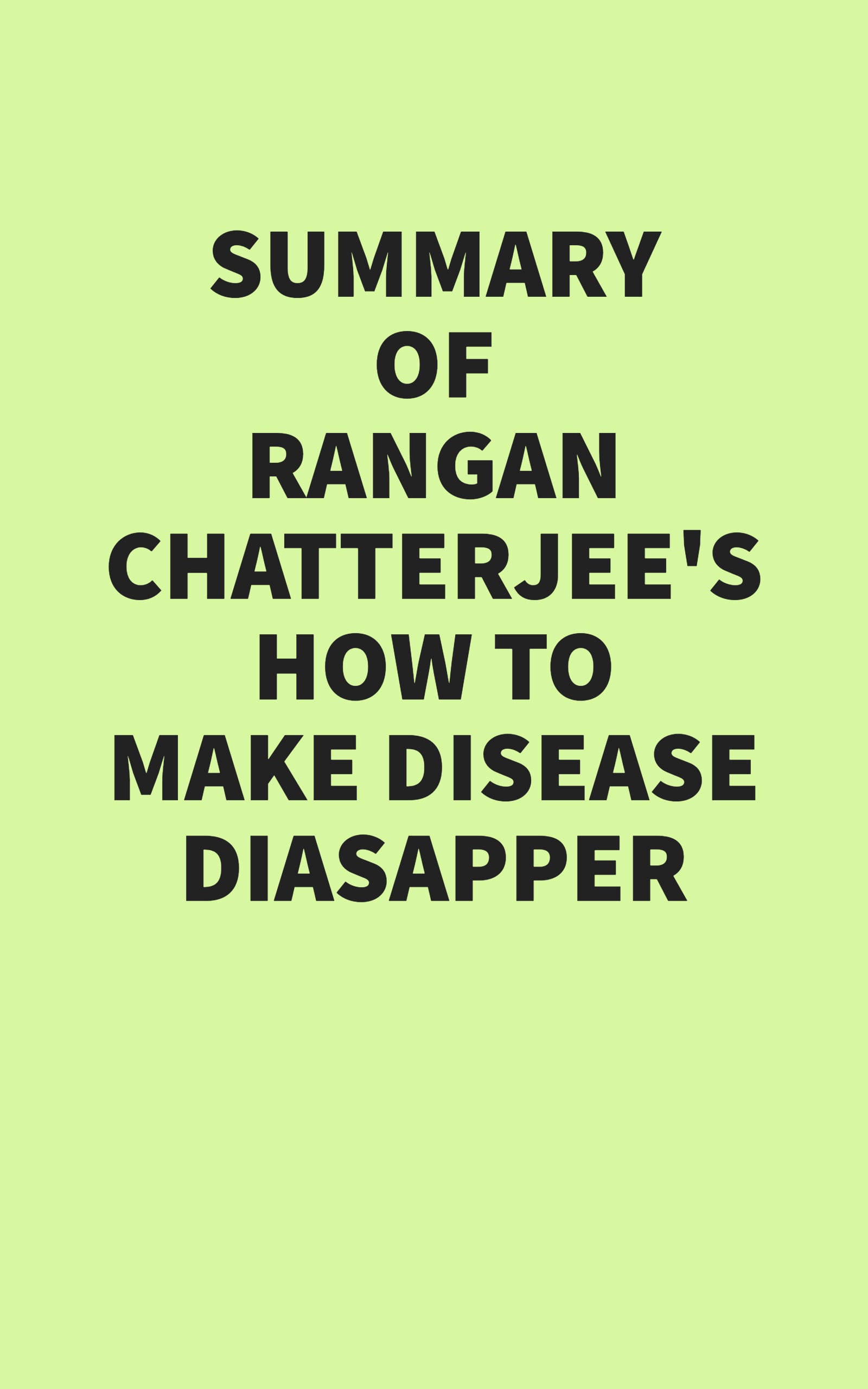 Summary of Rangan Chatterjee’s How to Make Disease Disappear (EPUB)