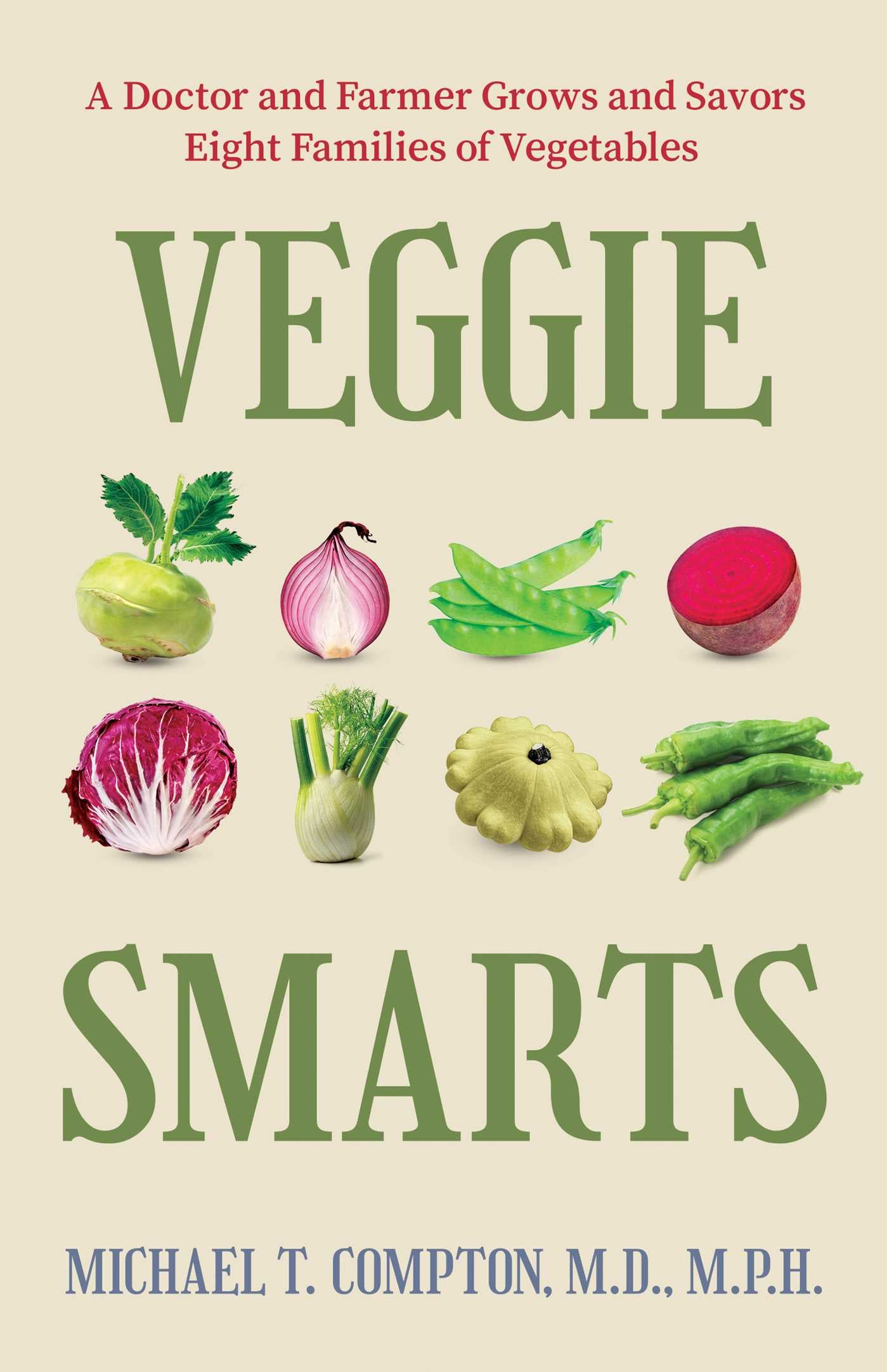 Veggie Smarts: A Doctor and Farmer Grows and Savors Eight Families of Vegetables (EPUB)