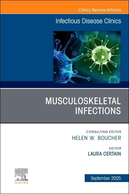 Musculoskeletal Infections, An Issue of Infectious Disease Clinics of North America (The Clinics: Internal Medicine, Volume 39-3) (EPUB)